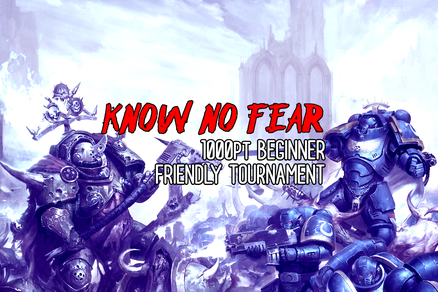 Know No Fear II - 1000pt Beginner Friendly Tournament