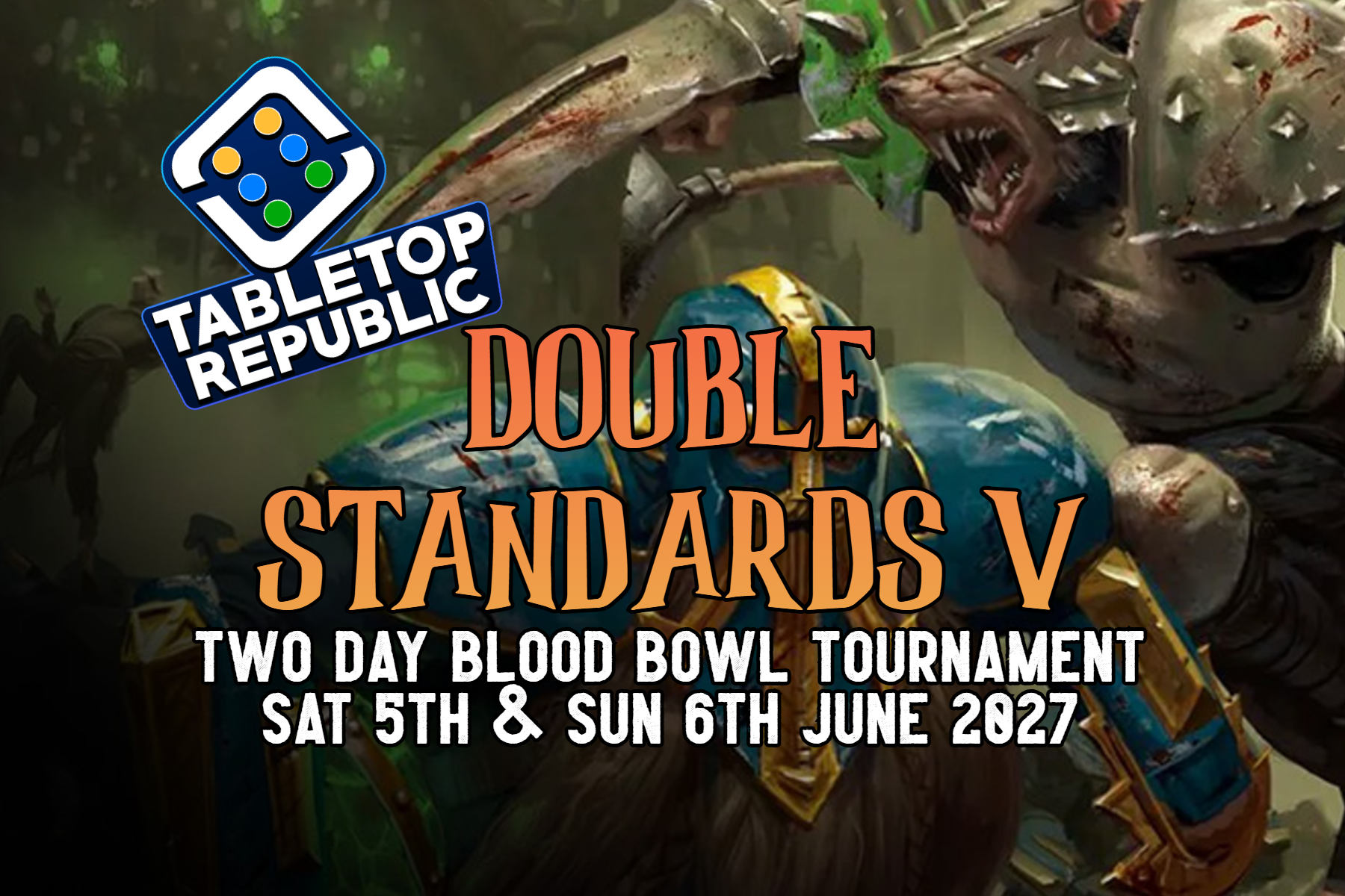 Double Standards V - Blood Bowl Tournament - 05/06/2027