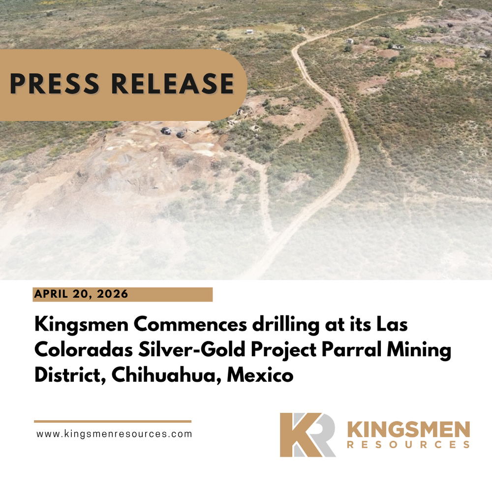 Kingsmen Commences drilling at its Las Coloradas Silver-Gold Project Parral Mining District, Chihuahua, Mexico