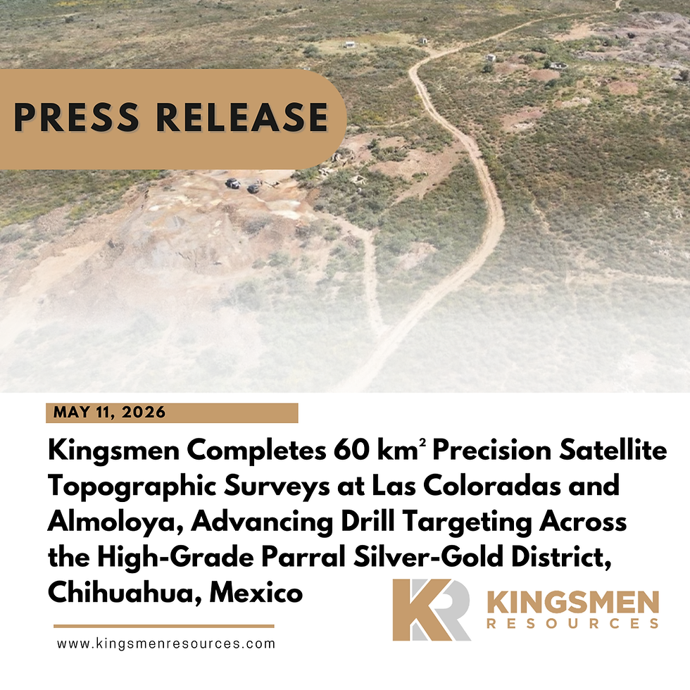Kingsmen Completes 60 km² Precision Satellite Topographic Surveys at Las Coloradas and Almoloya, Advancing Drill Targeting Across the High-Grade Parral Silver-Gold District, Chihuahua, Mexico