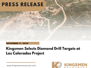 Kingsmen Selects Diamond Drill Targets at Las Coloradas Project