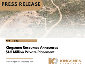 Kingsmen Resources Provides Update on Private Placement 