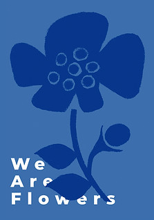 We Are Flowers blue.jpg