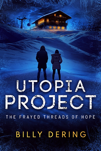 Utopia Project: The Frayed Threads of Hope by Billy Dering. Cover shows a couple looking at a log cabin in the middle of a snowy mountain.