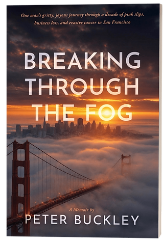 Breaking Through the Fog, a memoir by Peter Buckley. Cover shows San Francisco city in a fog at sunset.