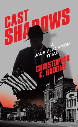 Cast Shadows, a Jack Blackmon saga by Christopher C. Broome