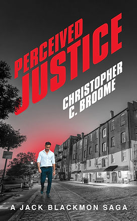 Perceived Justice, a Jack Blackmon saga by Christopher C. Broome