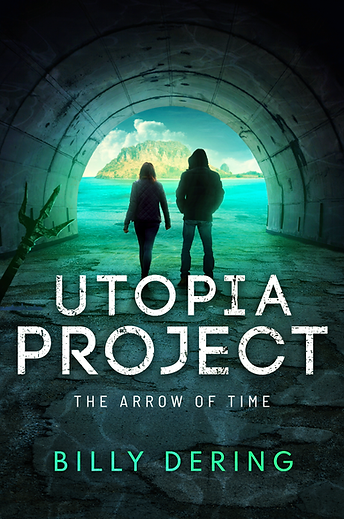 Utopia Project: The Arrow of Time by Billy Dering. Cover shows a couple walking out of a tunnel that leads toward the sea.