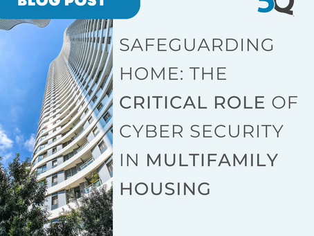 Safeguarding Home: The Critical Role of Cyber Security in Multifamily Housing