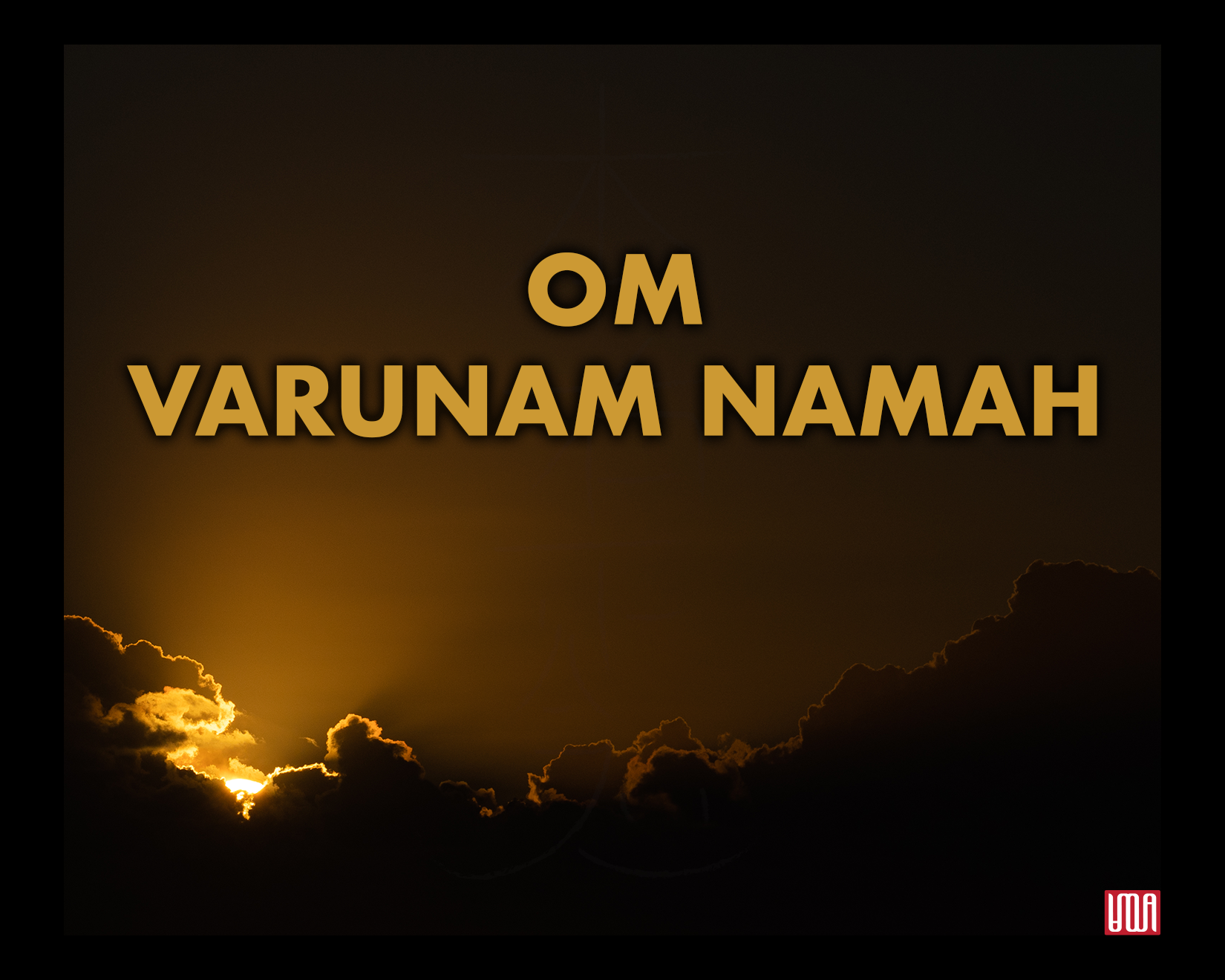OM VARUNAM NAMAH | MY LIFE IS IN HARMONY WITH COSMIC LAW