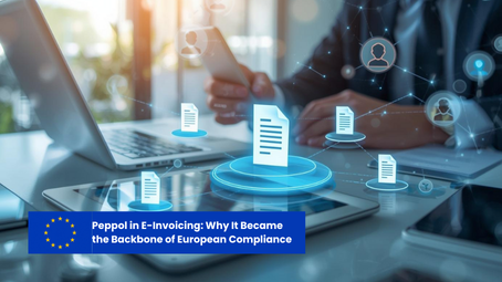 Peppol in E-Invoicing: Why It Became the Backbone of European Compliance