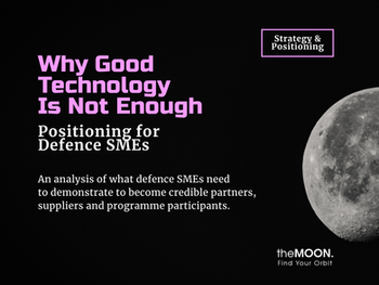 Why Good Technology Is Not Enough: Positioning for Defence SMEs