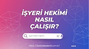 İşyeri Hekimi Nasıl Çalışır?