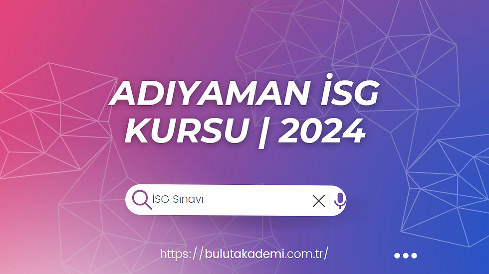 Adıyaman İSG Kursu | 2024