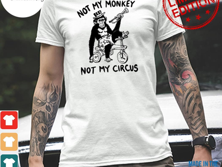 Official not my monkey not my circus shirt