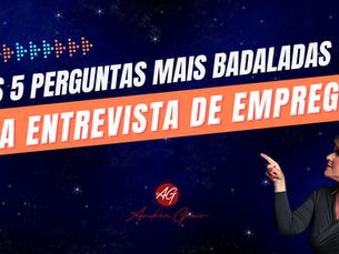 TOP 5 - Perguntas mais Badaladas nas Entrevistas