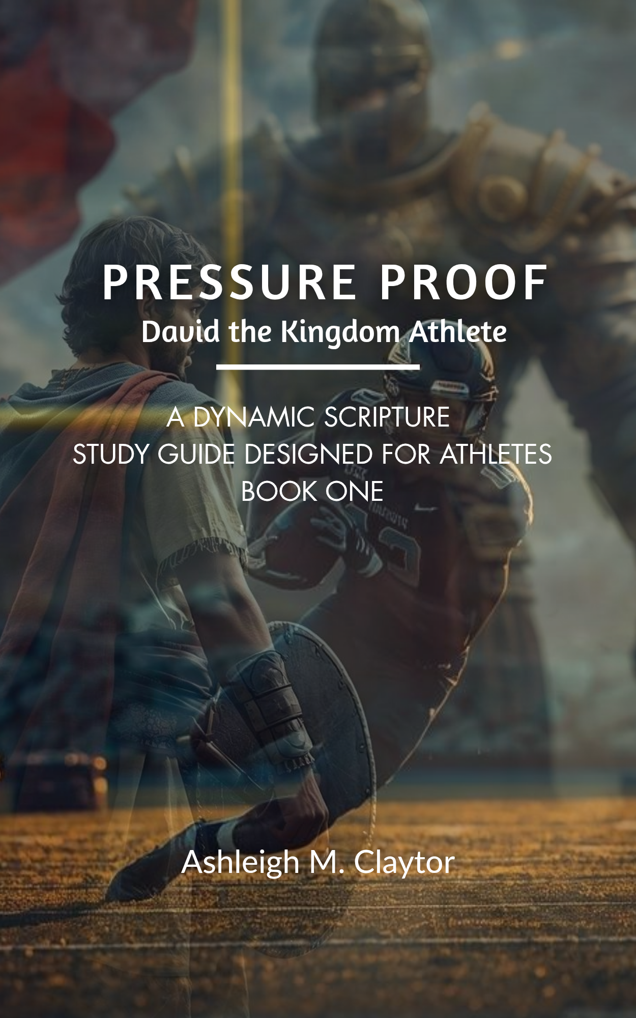 Pressure Proof | David the Kingdom Athlete (Athletic Scripture Study Guide)