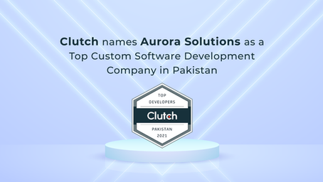 Clutch Names Aurora Solutions As A Top Custom Software Development Company In Pakistan