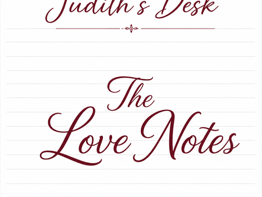 From Judith’s Desk 〰️ The Love Notes