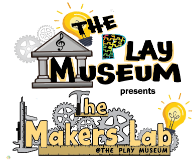 The Makers Lab (at the Play Museum)