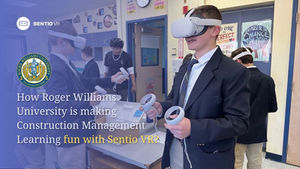 How Roger William University is making Construction Management Learning fun with Sentio VR?