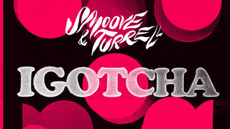 Smoove & Turrell - IGOTCHA