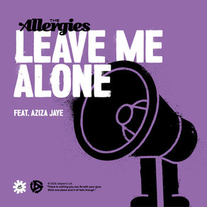 The Allergies - Leave Me Alone (feat. Aziza Jaye)