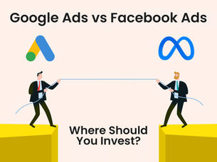 Google Ads vs Facebook Ads: Where Should You Invest?