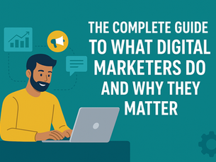 The Complete Guide to What Digital Marketers Do and Why They Matter