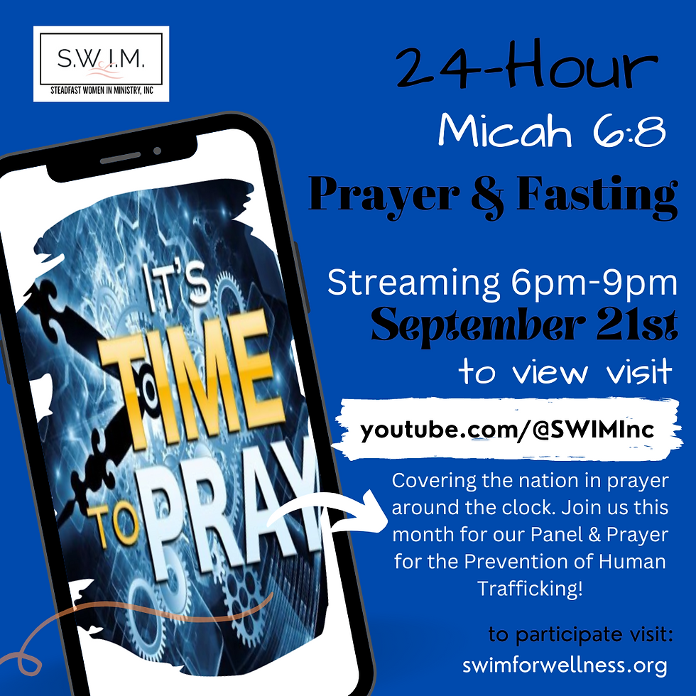 S.W.I.M.  24 Hour Micah 6:8 Prayer & Fasting 
