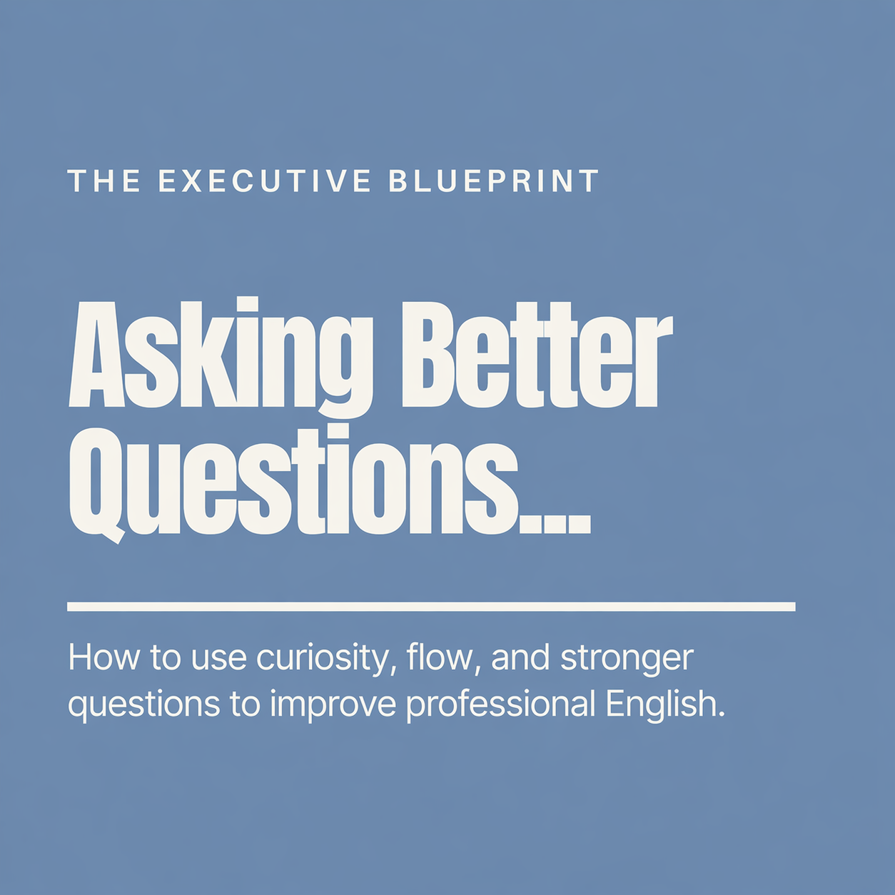 The Executive Blueprint – Asking Better Questions