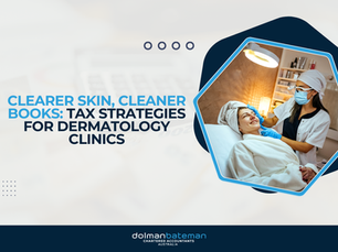 Clearer Skin, Cleaner Books: Tax Strategies for Dermatology Clinics