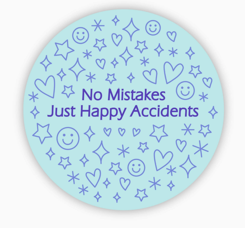 No Mistakes Just Happy Accidents Sticker