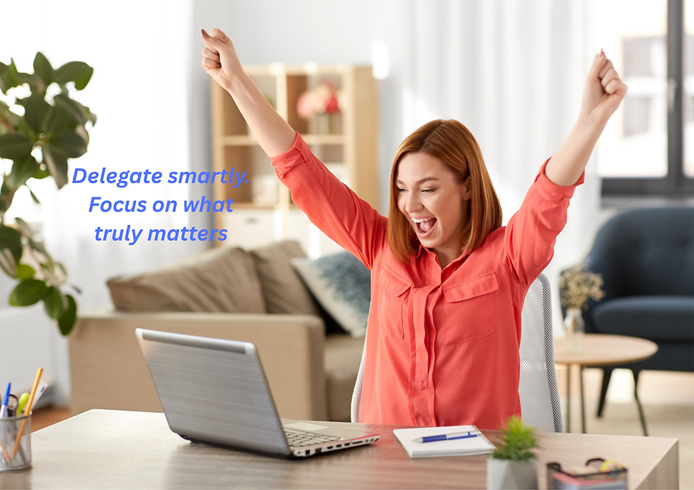 Delegate smartly, focus on what truly matters!