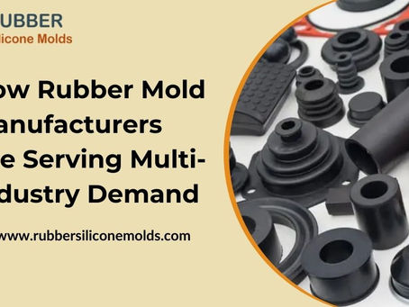How Rubber Mold Manufacturers Are Serving Multi-Industry Demand