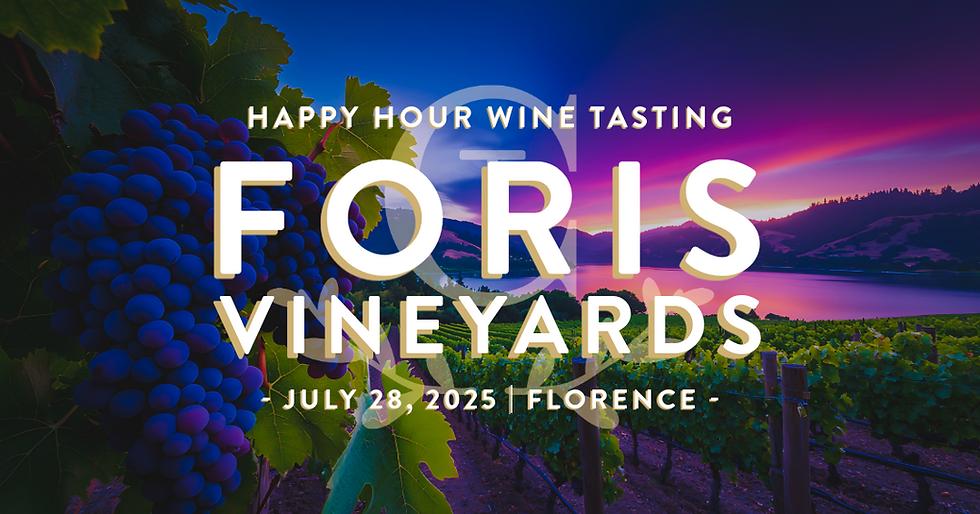 Happy Hour Wine Tasting: FORIS VINEYARDS (FLORENCE)