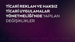 Ticari Reklam ve Haksız Ticari Uygulamalar Yönetmeliği'nde Yapılan Değişiklikler - 1 Temmuz2026