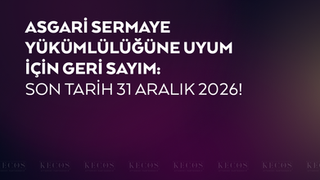 Asgari Sermaye Yükümlülüğüne Uyum için Geri Sayım: Son Tarih 31 Aralık 2026!