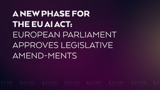 A New Phase for the EU AI Act: European Parliament Approves Legislative Amendments