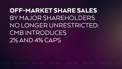 Off-Market Share Sales by Major Shareholders No Longer Unrestricted: CMB Introduces 2% and 4% Caps