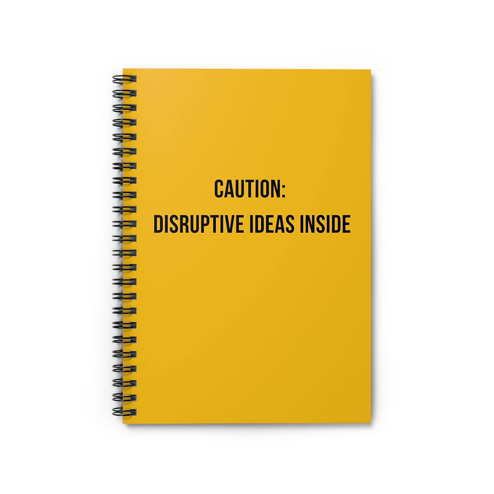 CAUTION: DISRUPTIVE IDEAS INSIDE Spiral Notebook