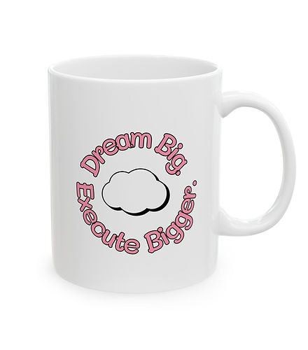 DREAM BIG. EXECUTE BIGGER. Pink Mug