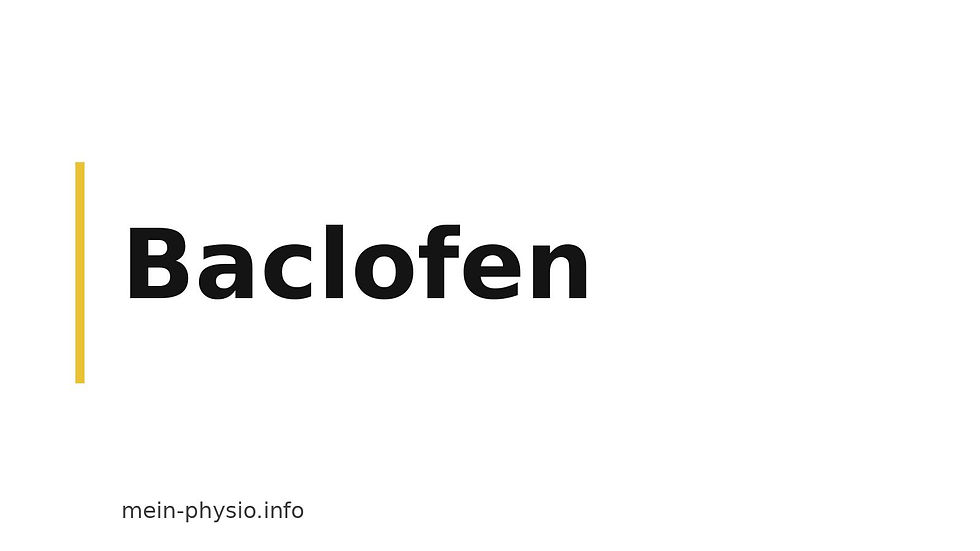 Baclofen – schwarzer Schriftzug, gelber Akzent und mein-physio.info auf weissem Hintergrund