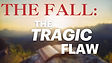 The Fall: The Tragic Flaw