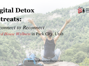 Digital Detox Retreats: Disconnect to Reconnect at Red House Wellness in Park City, Utah