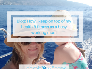 How I find time for my health & fitness as a busy working mum