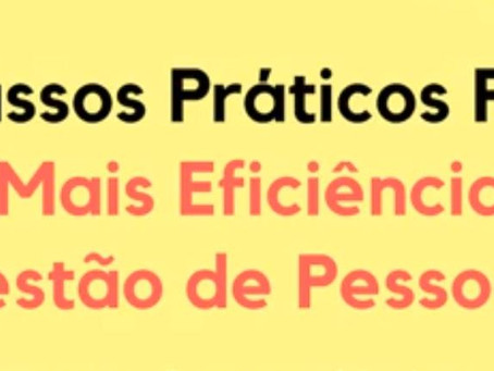 6 Passos Práticos Para Ter Mais Eficiência Na Gestão de Pessoas
