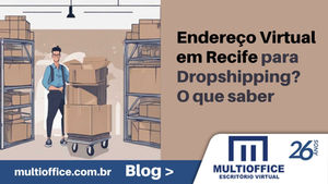 Endereço Virtual em Recife para Dropshipping? O que saber