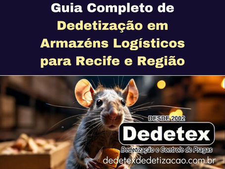 Guia Completo de Dedetização em Armazéns Logísticos para Recife e Região