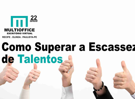 Como Superar a Escassez de Talentos